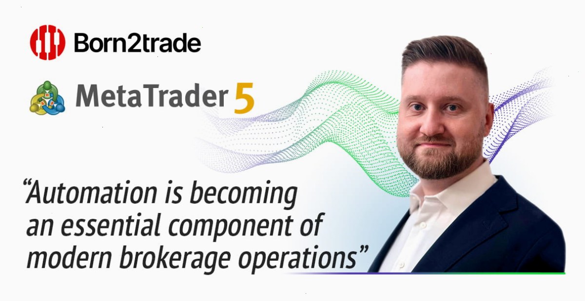 Born2trade 通过 MetaTrader 5 自动化功能简化关键业务流程